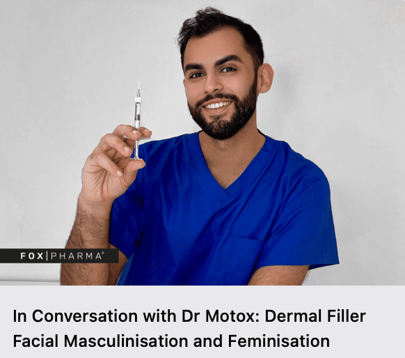 In Conversation with Dr Motox: Dermal Filler Facial Masculinisation and Feminisation